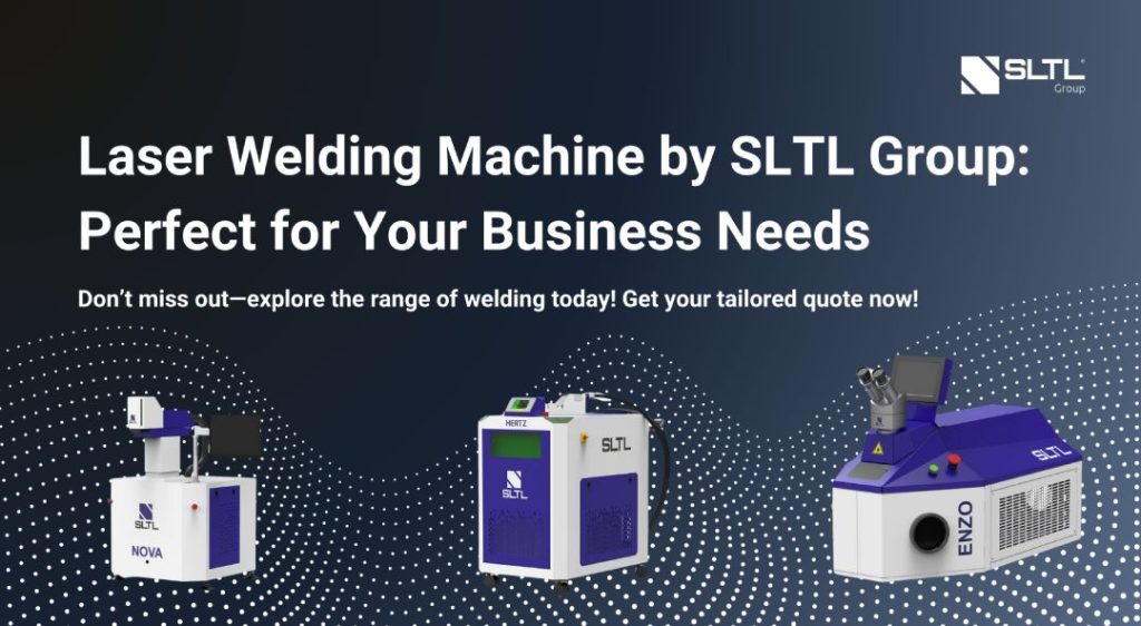 Range of laser welding machine by SLTL Group